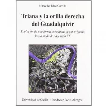 Triana y la orilla derecha del Guadalquivir: Evolución de una forma urbana desde sus orígenes hasta mediados del siglo XX.: 17