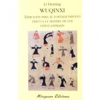 Wuqinxi. Ejercicios para el fortalecimiento físico a la manera de los Cinco Animales