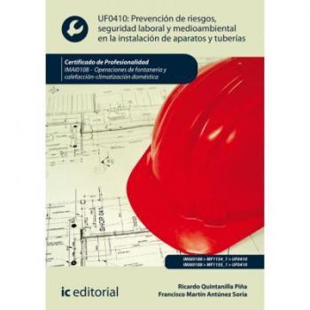 Prevención de riesgos, seguridad laboral y medioambiental en la instalación de aparatos y tuberías. IMAI0108 - Operaciones de fontanería y calefacción-climatización doméstica