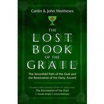 The Lost Book of the Grail: The Sevenfold Path of the Grail and the Restoration of the Faery Accord