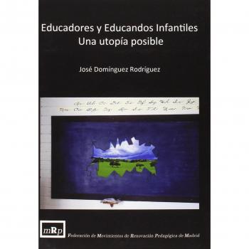 Educadores y Educandos Infantiles una utopía posible