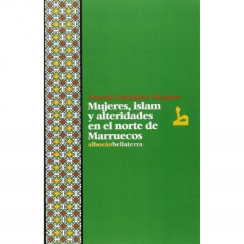 Mujeres, Islam Y Alteridades En El Norte De Marruecos