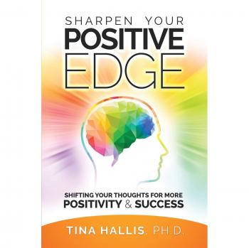 Afilando tu Ventaja Positiva: Transformando tus Pensamientos para Más Positividad y Éxito