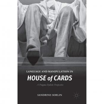 Language and Manipulation in House of Cards: A Pragma-Stylistic Perspective