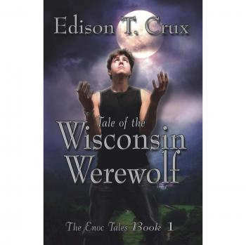 Cuento del Hombre Lobo de Wisconsin (Las Crónicas de Enoc, Volumen 1)