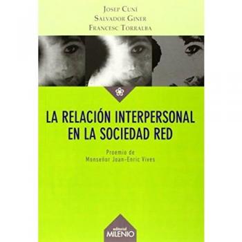 La relación interpersonal en la sociedad red - Cuní Llaudet, Josep/giner De San Julián, Salvador/torralba Roselló, Francesc