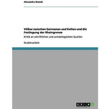 Estudio sobre los Pueblos entre Germanos y Celtas: Análisis Crítico de Fuentes Escritas y Arqueológicas sobre la Frontera del Rin