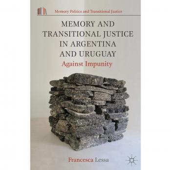 Memory and Transitional Justice in Argentina and Uruguay: Against Impunity