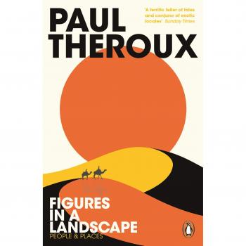 Figuras en un Paisaje – Paul Theroux: Personas y Lugares