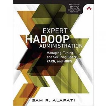 Expert Hadoop Administration: Managing, Tuning, and Securing Spark, YARN, and HDFS