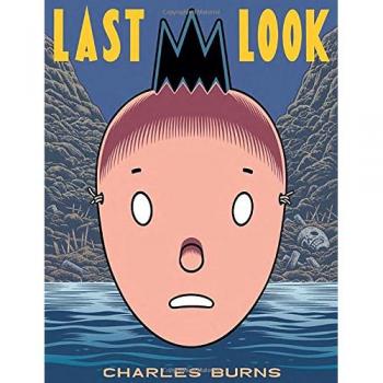 Last Look: Graphic Novel by Charles Burns - Pantheon Edition
