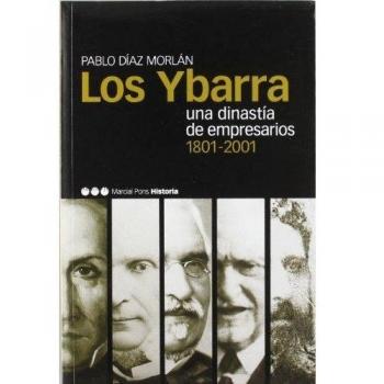 YBARRA, LOS: Una dinastía de empresarios
