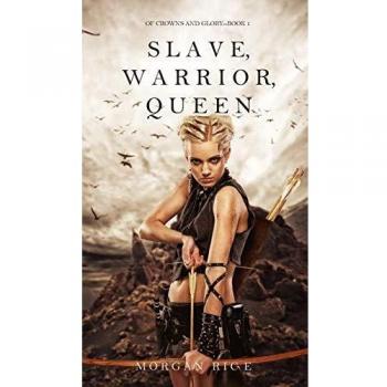 Esclava, Guerrero, Reina (De Coronas y Gloria--Libro 1) de Morgan Rice