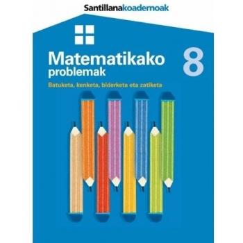 Koadernoak Matematikako 8 Problemak Batuketa Kenketa Biderketa Eta Zatiketa
