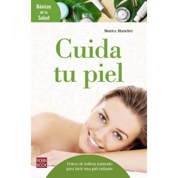 Cuida tu piel: Trucos de belleza naturales para lucir una piel radiante / Natural beauty tips to show off radiant skin