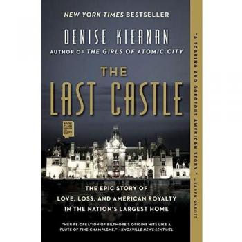 The Last Castle: The Epic Story of Love, Loss, and American Royalty in the Nation's Largest Home