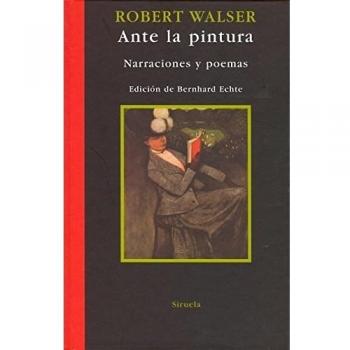 Ante la pintura: Narraciones y poemas: 287 - Robert Walser