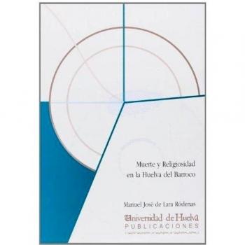 Muerte y religiosidad en la Huelva del Barroco: Un estudio de historia de las mentalidades a través de la documentación notarial onubense del siglo XVII: 24