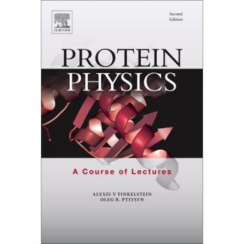 Protein Physics: A Course of Lectures