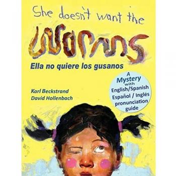Mini-Misterio Bilingüe: Ella No Quiere los Gusanos - Aventura en Inglés y Español (Volumen 3)
