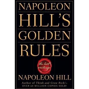 NAPOLEON HILL'S GOLDEN RULES: The Lost Writings