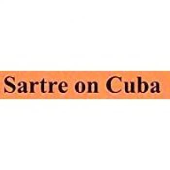 Sartre on Cuba: A Philosophical Exploration of Revolutionary Thought