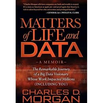 Matters of Life and Data: Insights on Data Analysis and Decision Making by Charles D. Morgan