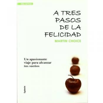 A tres pasos de la felicidad: UN APASIONANTE VIAJE PARA ALCANZAR TUS SUEÑOS: 2