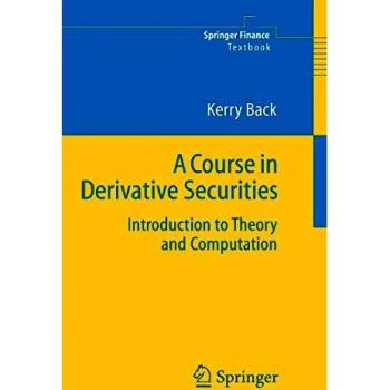 Introduction to Derivative Securities: Theory and Computation Course by Kerry Back (Springer Finance)