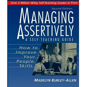Assertive Management: A Self-Teaching Guide to Enhance People Skills by Madelyn Burley-Allen