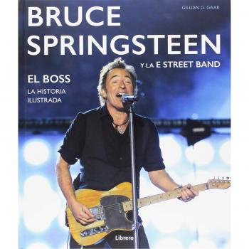 BRUCE SPRINGSTEEN Y LA E STREET BAND: EL BOSS. HISTORIA ILUSTRADA - GILLIAN G. GAAR