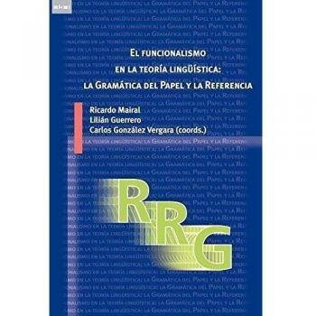 El funcionalismo en la teoría lingüística: la Gramática del Papel y la Referencia: Introducción, avances y aplicaciones