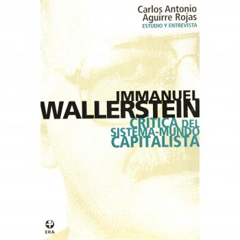 Immanuel Wallerstein: Critica del sistema-mundo capitalista/ Critism of The Capitalist World System