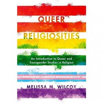 Queer Religiosities: Introduction to Queer and Transgender Studies in Religion