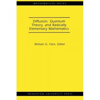 Princeton Mathematical Notes: Diffusion, Quantum Theory, and Radically Elementary Mathematics (MN-47)