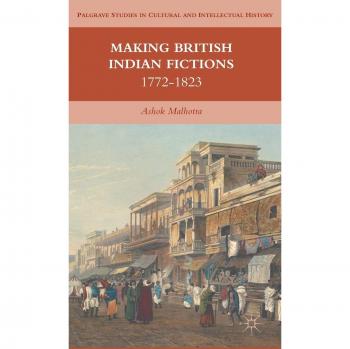 Making British Indian Fictions: 1772-1823