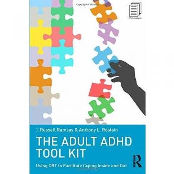 The Adult ADHD Tool Kit: Using CBT to Facilitate Coping Inside and Out