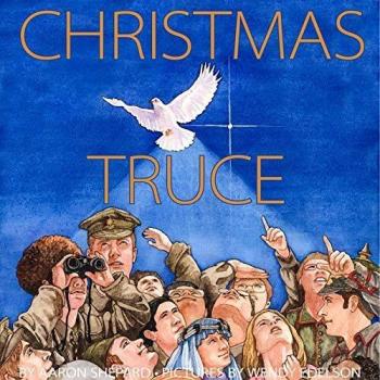 Christmas Truce: A True Story of World War 1 (Centennial Edition) - Original Version