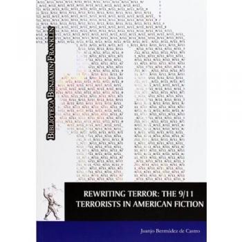 Rewriting Terror: The 9/11. Terrorists in American Fiction