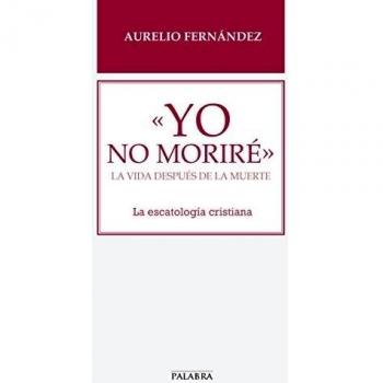 Yo No Morire. La Vida Despues de La Muer
