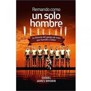 Remando Como Un Solo Hombre - Daniel James Brown
