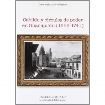 Cabildo y círculos de poder en Guanajuato