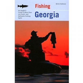 Fishing Georgia: An Angler's Guide to More Than 100 Fresh and Salt-Water Fishing Spots