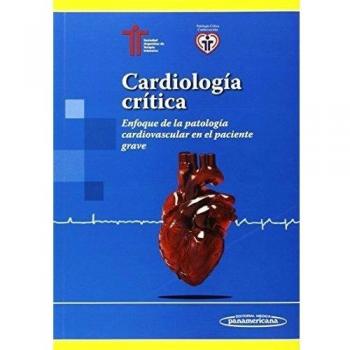 Cardiología crítica. Enfoque de la patología cardiovascular en el paciente grave
