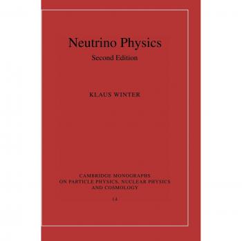 Monografía sobre Física de Neutrinos (Cambridge Monographs en Física de Partículas, Física Nuclear y Cosmología, Volumen 14)