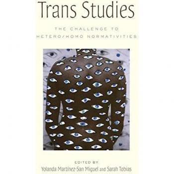 Trans Studies: The Challenge to Hetero/Homo Normativities