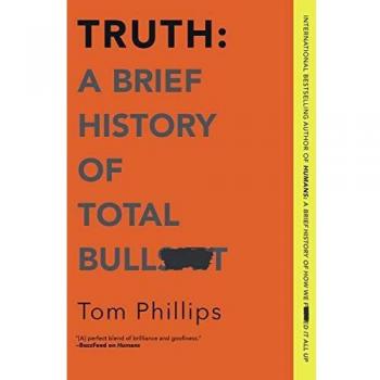 Truth: A Brief History of Total Bullsh*t - Book by Tom Phillips
