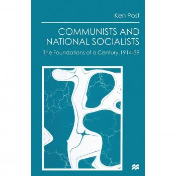 Communists and National Socialists: The Foundations of a Century, 1914-39