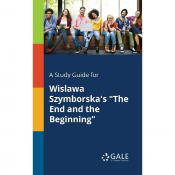 Wislawa Szymborska's The End and the Beginning Comprehensive Study Guide