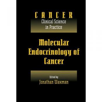 Endocrinología Molecular del Cáncer: Volumen 1, Parte 2, Terapias Endocrinas (Cáncer: Ciencia Clínica en Práctica)